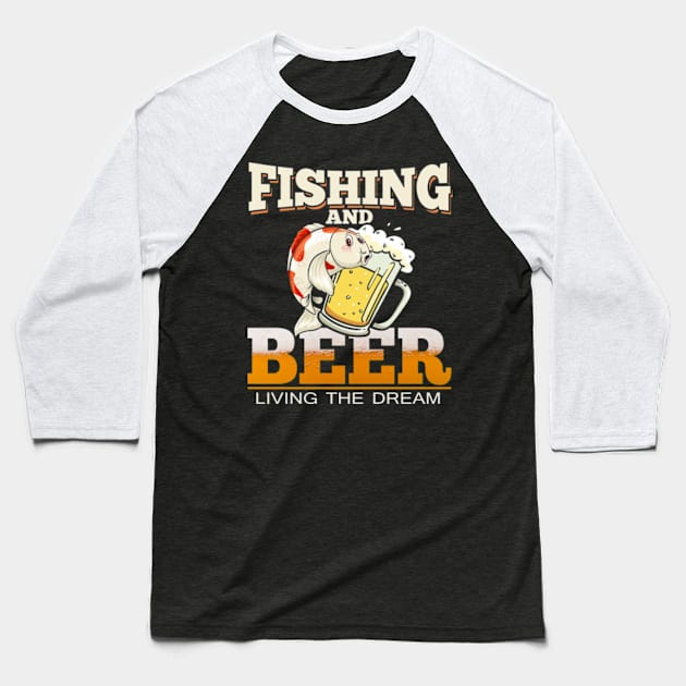 Fishing and Beer Living The Dream Baseball T-Shirt by phughes1980